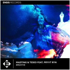 MadTing & Teseo feat. Pryvt Ryn - Breathe (OUT NOW)