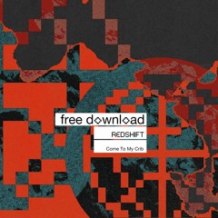 REDSHIFT - Come To My Crib [Free DL]