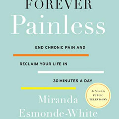 FREE PDF ✏️ Forever Painless: End Chronic Pain and Reclaim Your Life in 30 Minutes a