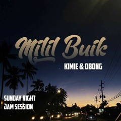 MILIL BUIK - KIMIE (Sunday Night Jam Session)
