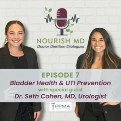 Nourish MD: Doctor Dietitian Dialogues - Episode 7: Bladder Health and UTI Prevention
