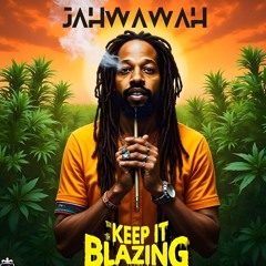 JAHWAWAH Keep It Blazing