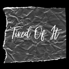 Tired Of It (Prod. Kissmelynell)