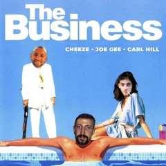 Cheeze, Joe Gee & Carl Hill - The Business **FREE DOWNLOAD**