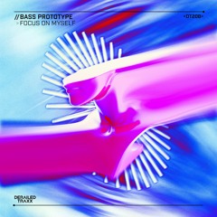 Bass Prototype - Focus On Myself