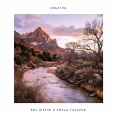 Sol Rising & Koala Karlous - Breathe
