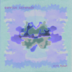 Sunrise Serenade n*13 with Aysun