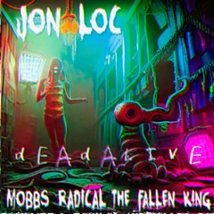 dEAdALIVE - Mobbs Radical x The Fallen King