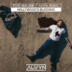 Post Malone - Hollywood's Bleeding (ALVYN Remix)