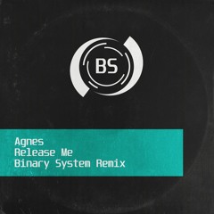 Agnes - Release Me (Binary System Remix) - FREE DOWNLOAD