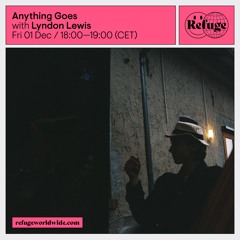 Anything Goes on Refuge Worldwide - 01.12.23