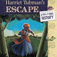 ACCESS EPUB 🖋️ Harriet Tubman's Escape: A Fly on the Wall History by  Thomas Kingsle