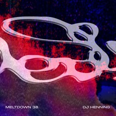 meltdown 38 - dj henning