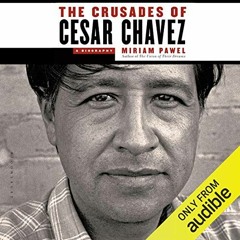 Read pdf The Crusades of Cesar Chavez: A Biography by  Miriam Pawel,Jackson Gutierrez,Audible Studio