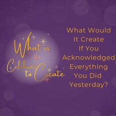 What Would It Create If You Acknowledged Everything You Did Yesterday