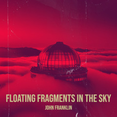 Floating Fragments in the Sky