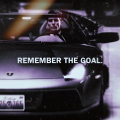 remember the goal.