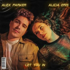 Alex Parker, Alicia Eris - Let You In