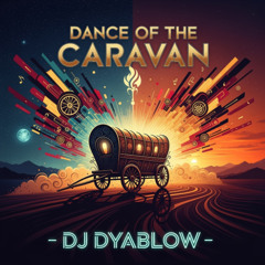 Dance of the Caravan - DJ Dyablow