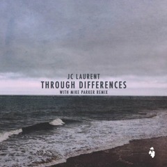 MNMT Premiere: JC Laurent – Through Differences (Mike Parker Remix)