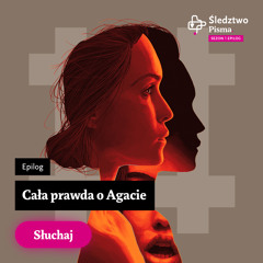 Śledztwo Pisma, sezon 1, Epilog: Cała prawda o Agacie