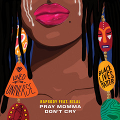 Pray Momma Don't Cry (From "I Can't Breathe / Music For the Movement") [feat. Bilal]