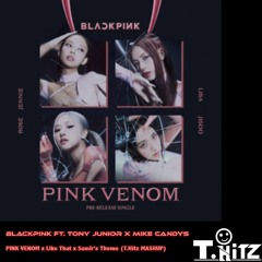 [DEMO]PINK VENOM X Like That X Samir's Theme(T.Hitz MashUp) -FULL DOWNLOAD IN DESCRIP.-