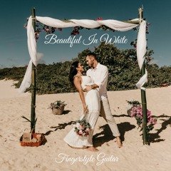 Beautiful In White (Fingerstyle Guitar)