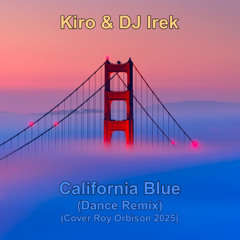 Kiro & DJ Irek - California Blue (Dance Remix)(Cover Roy Orbison 2025)