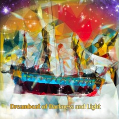 Dreamboat of Darkness and Light