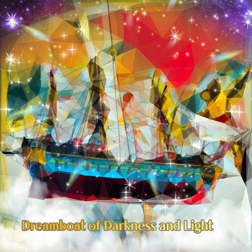 Dreamboat of Darkness and Light