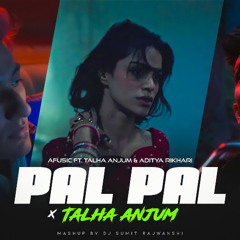 Pal Pal X Talha Anjum - DJ Sumit Rajwanshi