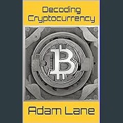 $$EBOOK ⚡ Decoding Cryptocurrency: Navigating and Understanding the Digital Frontier with Bitcoin,