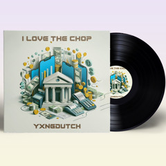 Yxngdutch -  I Love The Chop