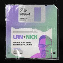 LAN + NICK - Soul Of The Dancefloor [FD068] Floppy Disks
