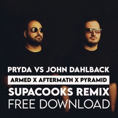 Pryda vs John Dahlback - Armed x Aftermath x Pyramid (Supacooks Remix)