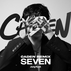Jungkook - Seven (CADEN Hard Dance Remix)