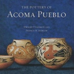 [ACCESS] PDF EBOOK EPUB KINDLE The Pottery of Acoma Pueblo by  Dwight P. Lanmon,Harlo