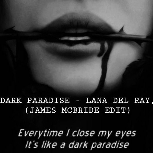 DARK PARADISE - LANA DEL REY (JAMES MCBRIDE EDIT)