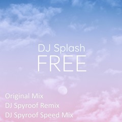 DJ Splash - Free (DJ Spyroof Remix)