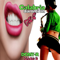 Calabria Un  Grrr (DOMY-R Mashup)