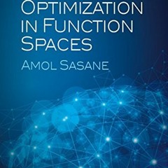 ( d01 ) Optimization in Function Spaces (Aurora: Dover Modern Math Originals) by  Amol Sasane ( KcL