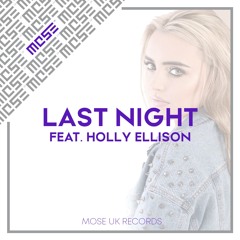 MOSE UK - Last Night (feat Holly Ellison)[Radio Edit]