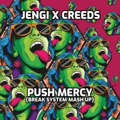 Jengi X Creeds - Push Mercy (Break System Mash Up)
