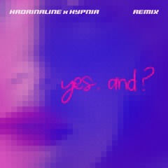 Yes And (Hadrinaline x Hypnia Remix)