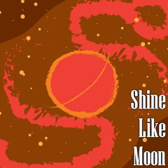 Shine Like Moon