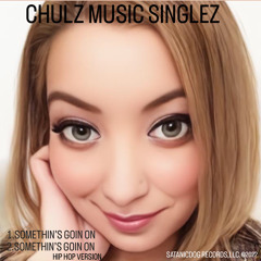 Chulz Music Singlez Somethin’s Goin On Hiphop Version