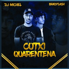 BradFlash & DJ MICHEL - CotxiQuarentena - 2020