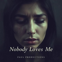 Nobody Loves Me