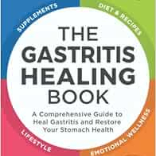 [Get] PDF 📖 The Gastritis Healing Book: A Comprehensive Guide to Heal Gastritis and